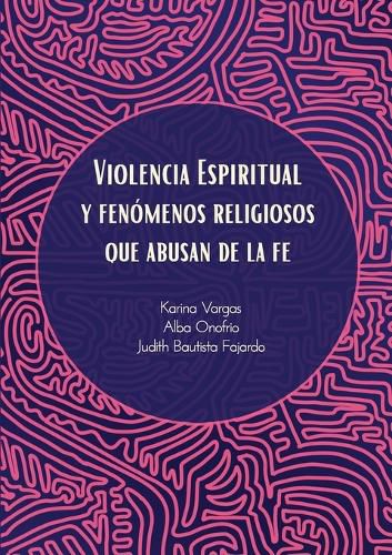 Cover image for Violencia Espiritual y Fenomenos Religiosos Que Abusan de le Fe