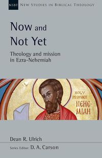 Cover image for Now and Not Yet: Theology and Mission in Ezra-Nehemiah