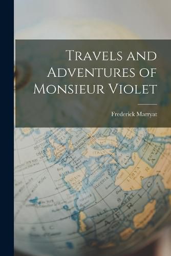 Travels and Adventures of Monsieur Violet