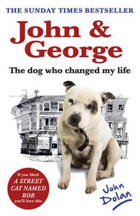 Cover image for John and George: The Dog Who Changed My Life