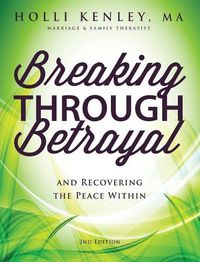 Cover image for Breaking Through Betrayal: And Recovering the Peace Within, 2nd Edition