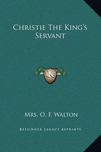 Cover image for Christie the King's Servant