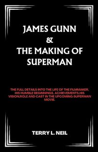 Cover image for James Gunn & The Making Of Superman