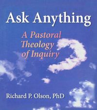 Cover image for Ask Anything: A Pastoral Theology of Inquiry