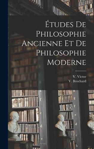Cover image for Etudes de Philosophie Ancienne et de Philosophie Moderne