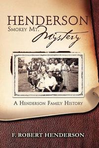 Cover image for Henderson Smokey Mt. Mystery: A Henderson Family History