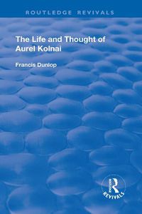 Cover image for The Life and Thought of Aurel Kolnai