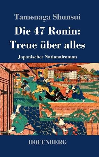 Die 47 Ronin: Treue uber alles: Japanischer Nationalroman