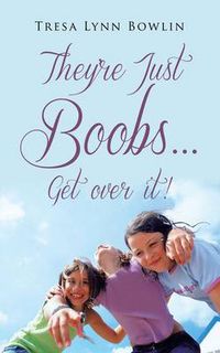 Cover image for They're Just Boobs...Get Over It!