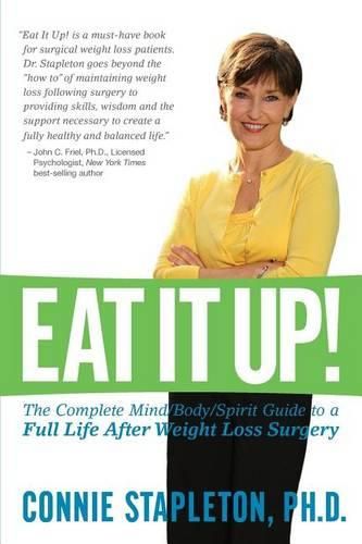 Cover image for Eat It Up! The Complete Mind/Body/Spirit Guide to a Full Life After Weight Loss Surgery