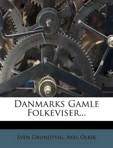 Danmarks Gamle Folkeviser...