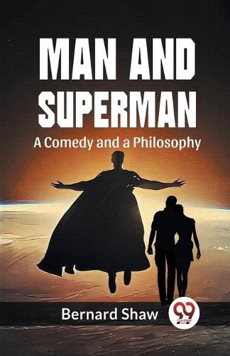 Cover image for Man and Superman a Comedy and a Philosophy