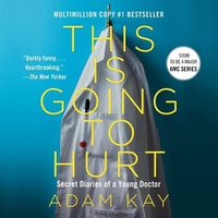 Cover image for This Is Going to Hurt: Secret Diaries of a Young Doctor