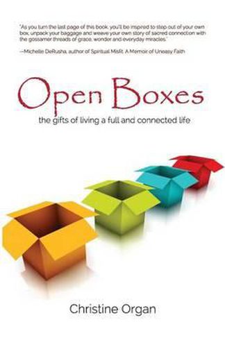 Cover image for Open Boxes the gifts of living a full and connected life