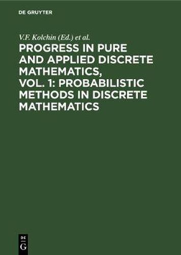 Cover image for Progress in Pure and Applied Discrete Mathematics, Vol. 1: Probabilistic Methods in Discrete Mathematics: Proceedings of the Third International Petrozavodsk Conference, Petrozavodsk, Russia, May 12-15, 1992