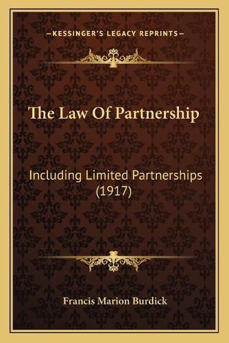 Cover image for The Law of Partnership: Including Limited Partnerships (1917)