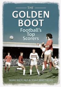Cover image for The Golden Boot: Football's Top Scorers