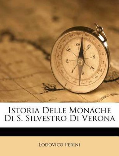 Cover image for Istoria Delle Monache Di S. Silvestro Di Verona