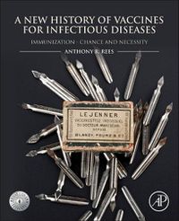 Cover image for A New History of Vaccines for Infectious Diseases: Immunization Chance and Necessity