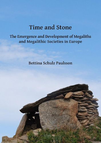 Cover image for Time and Stone: The Emergence and Development of Megaliths and Megalithic Societies in Europe