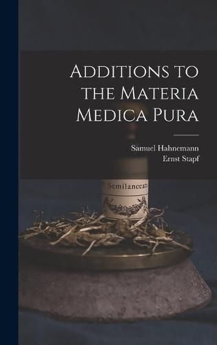 Additions to the Materia Medica Pura