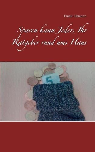 Cover image for Sparen kann Jeder, Ihr Ratgeber rund ums Haus