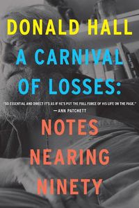 Cover image for A Carnival Of Losses: Notes Nearing Ninety