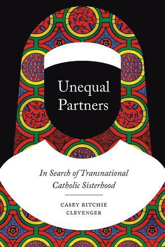 Unequal Partners: In Search of Transnational Catholic Sisterhood