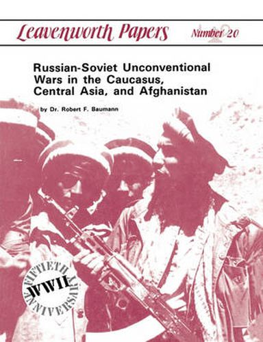 Cover image for Russian-Soviet Unconventional Wars in the Caucasus, Central Asia, and Afghanistan