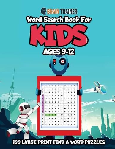 Cover image for Word Search For Kids Ages 9-12 - 100 Large Print Find A Word Puzzles