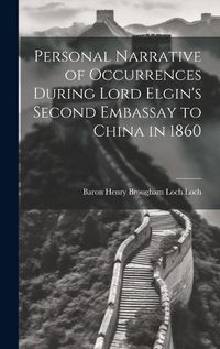 Cover image for Personal Narrative of Occurrences During Lord Elgin's Second Embassay to China in 1860