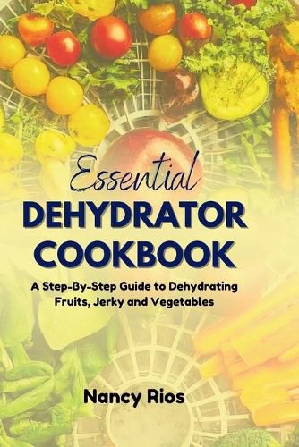 Cover image for The Essential Dehydrator Cookbook