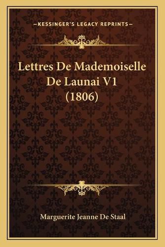 Cover image for Lettres de Mademoiselle de Launai V1 (1806)