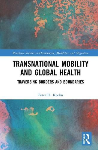 Cover image for Transnational Mobility and Global Health: Traversing Borders and Boundaries