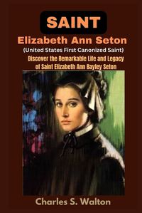 Cover image for Saint Elizabeth Ann Seton (United States First Canonized Saint)