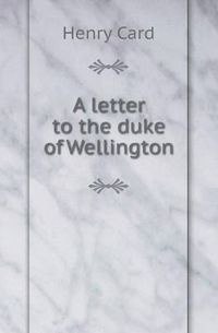 Cover image for A Letter to the Duke of Wellington