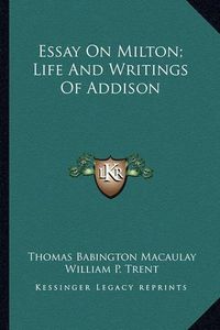Cover image for Essay on Milton; Life and Writings of Addison