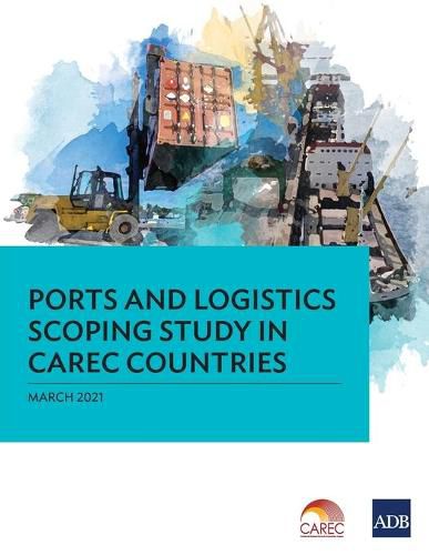 Cover image for Ports and Logistics Scoping Study in CAREC Countries