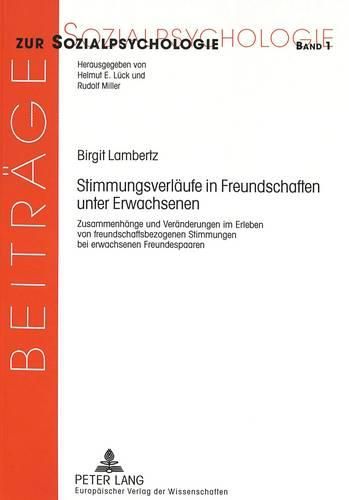 Cover image for Stimmungsverlaeufe in Freundschaften Unter Erwachsenen: Zusammenhaenge Und Veraenderungen Im Erleben Von Freundschaftsbezogenen Stimmungen Bei Erwachsenen Freundespaaren