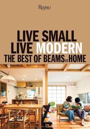 Cover image for Live Small/Live Modern: The Best of Beams at Home