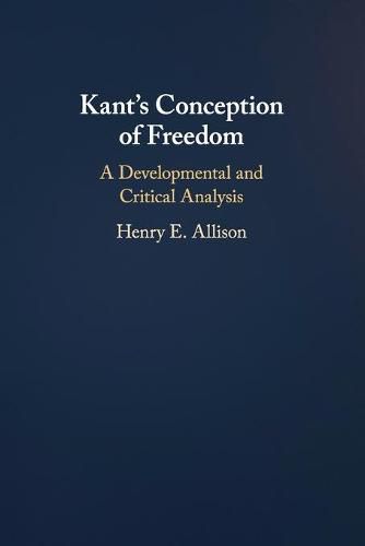 Kant's Conception of Freedom: A Developmental and Critical Analysis