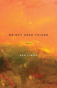 Cover image for Bright Dead Things: Poems
