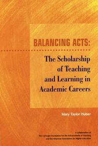 Cover image for Balancing Acts: The Scholarship of Teaching and Learning in Academic Careers