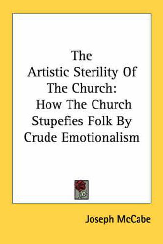 Cover image for The Artistic Sterility of the Church: How the Church Stupefies Folk by Crude Emotionalism