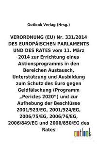 Cover image for VERORDNUNG (EU) Nr. 331/2014 vom 11. Marz 2014 zur Errichtung eines Aktionsprogramms in den Bereichen Austausch, Unterstutzung und Ausbildung zum Schutz des Euro gegen Geldfalschung (Programm  Pericles 2020) und zur Aufhebung diverser Beschlusse