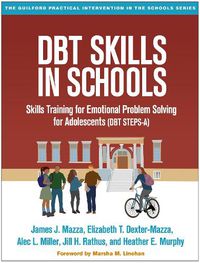 Cover image for DBT Skills in Schools: Skills Training for Emotional Problem Solving for Adolescents (DBT STEPS-A)