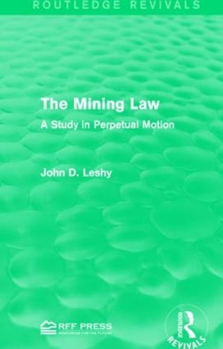 Cover image for The Mining Law: A Study in Perpetual Motion