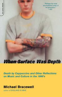 Cover image for When Surface Was Depth: Death by Cappuccino and Other Reflections on Music and Culture in the 1990's