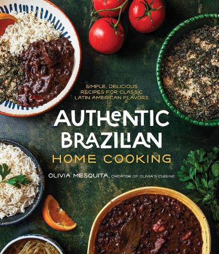 Cover image for Authentic Brazilian Home Cooking: Simple, Delicious Recipes for Classic Latin American Flavors