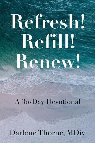 Cover image for Refresh! Refill! Renew!: A 30-Day Devotional